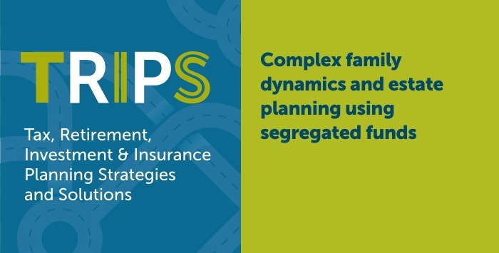 Complex family dynamics and estate planning using segregated funds
